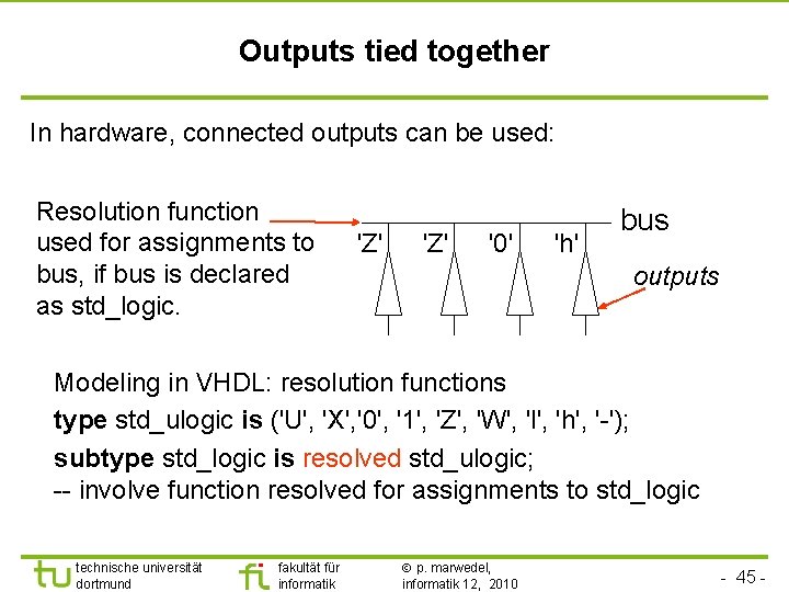 Outputs tied together In hardware, connected outputs can be used: Resolution function used for