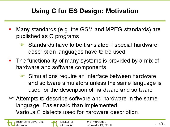 Using C for ES Design: Motivation § Many standards (e. g. the GSM and