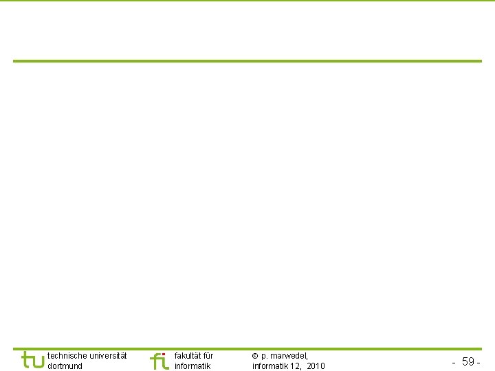 technische universität dortmund fakultät für informatik p. marwedel, informatik 12, 2010 - 59 -