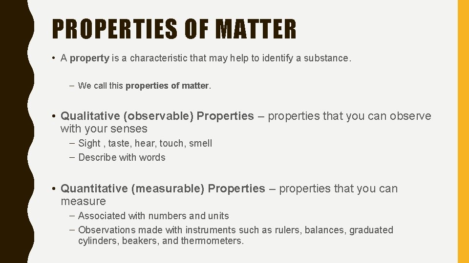 PROPERTIES OF MATTER • A property is a characteristic that may help to identify