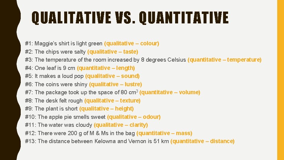 QUALITATIVE VS. QUANTITATIVE #1: Maggie’s shirt is light green (qualitative – colour) #2: The