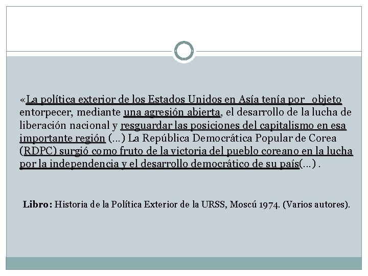 . «La política exterior de los Estados Unidos en Asía tenía por objeto entorpecer,