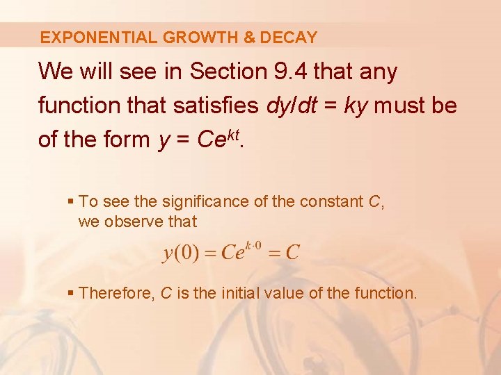 EXPONENTIAL GROWTH & DECAY We will see in Section 9. 4 that any function