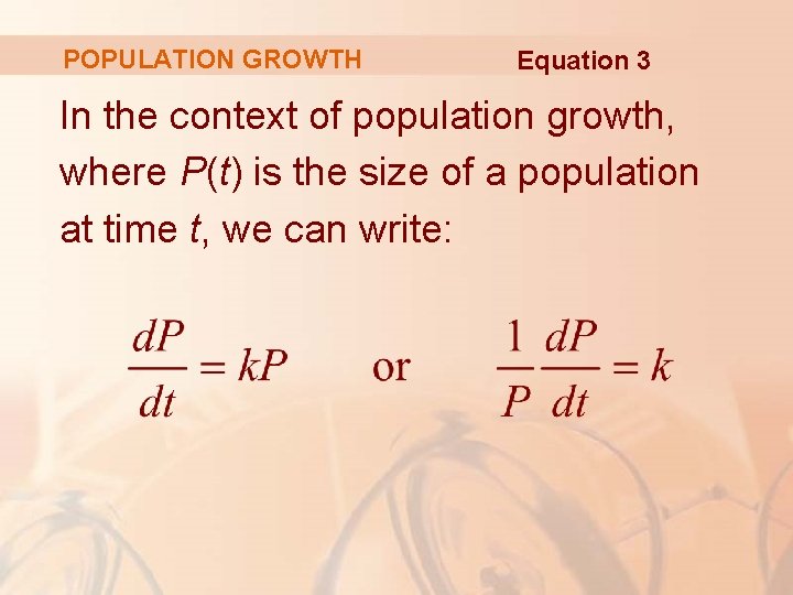 POPULATION GROWTH Equation 3 In the context of population growth, where P(t) is the