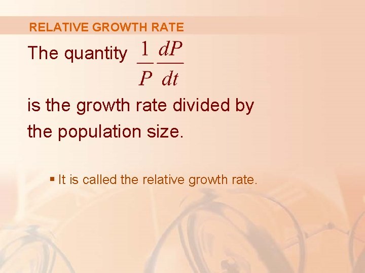 RELATIVE GROWTH RATE The quantity is the growth rate divided by the population size.