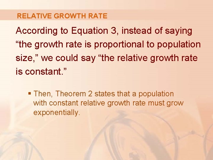 RELATIVE GROWTH RATE According to Equation 3, instead of saying “the growth rate is