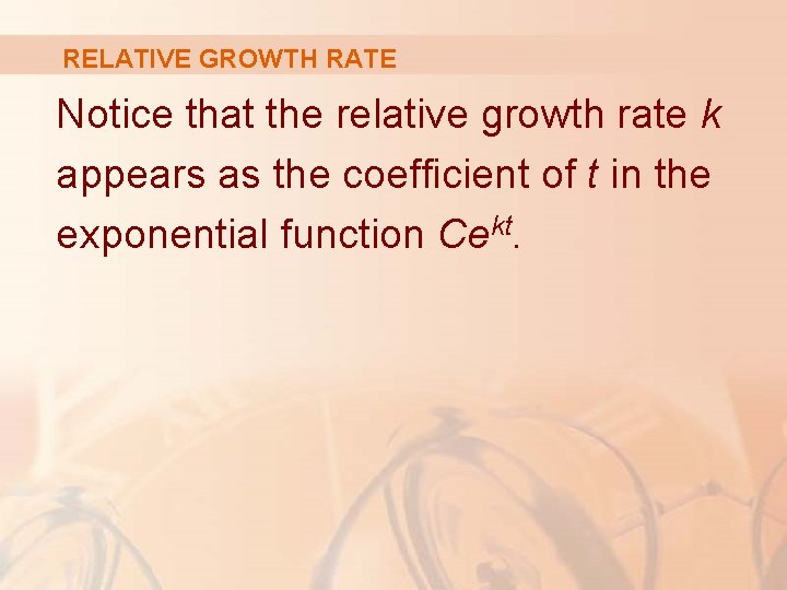 RELATIVE GROWTH RATE Notice that the relative growth rate k appears as the coefficient