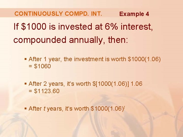 CONTINUOUSLY COMPD. INT. Example 4 If $1000 is invested at 6% interest, compounded annually,