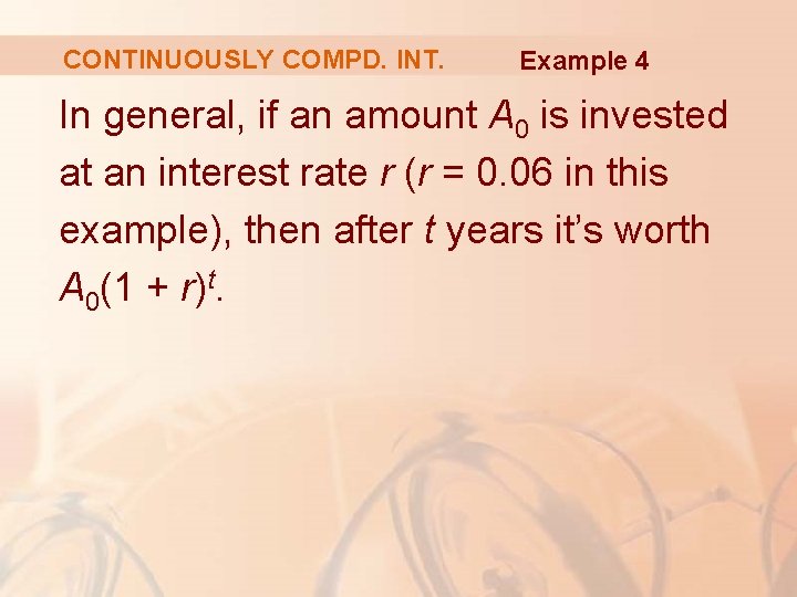 CONTINUOUSLY COMPD. INT. Example 4 In general, if an amount A 0 is invested