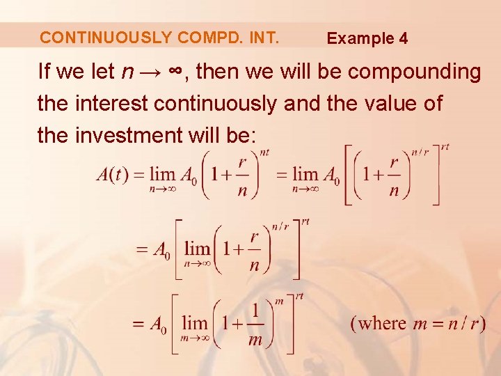 CONTINUOUSLY COMPD. INT. Example 4 If we let n → ∞, then we will