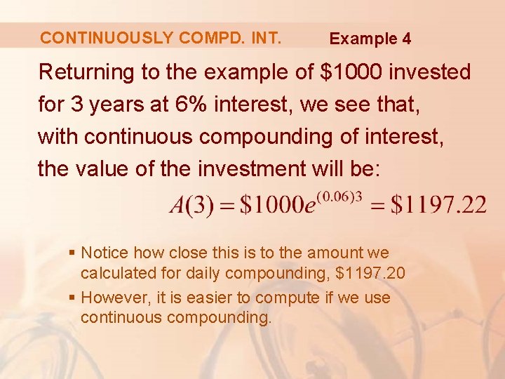 CONTINUOUSLY COMPD. INT. Example 4 Returning to the example of $1000 invested for 3