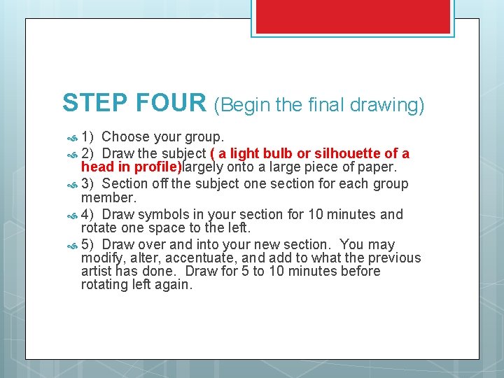STEP FOUR (Begin the final drawing) 1) Choose your group. 2) Draw the subject