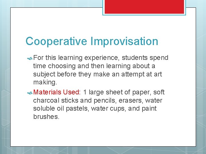 Cooperative Improvisation For this learning experience, students spend time choosing and then learning about