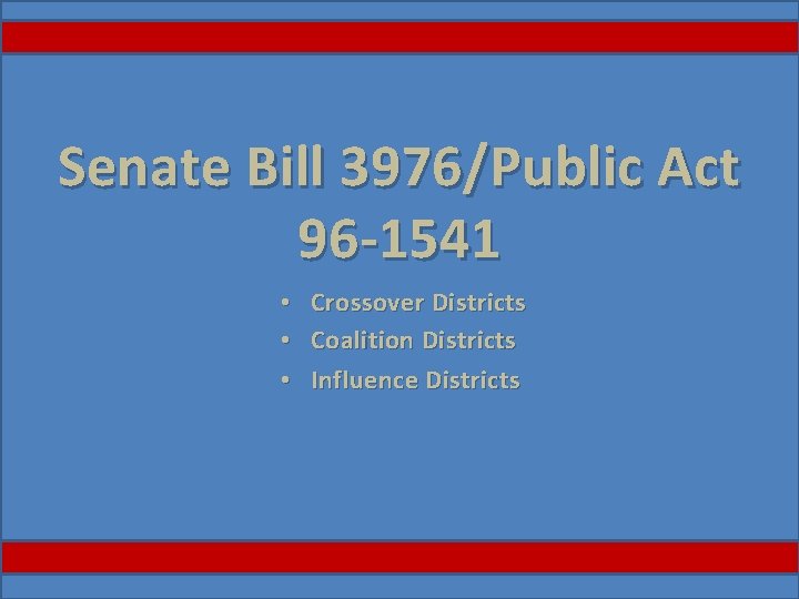 Senate Bill 3976/Public Act 96 -1541 • • • Crossover Districts Coalition Districts Influence