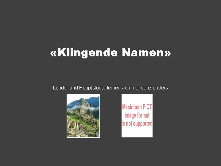  «Klingende Namen» Länder und Hauptstädte lernen - einmal ganz anders 