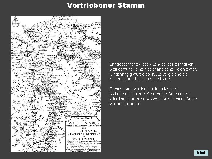 Vertriebener Stamm Landessprache dieses Landes ist Holländisch, weil es früher eine niederländische Kolonie war. Vertriebener Stamm Landessprache dieses Landes ist Holländisch, weil es früher eine niederländische Kolonie war.