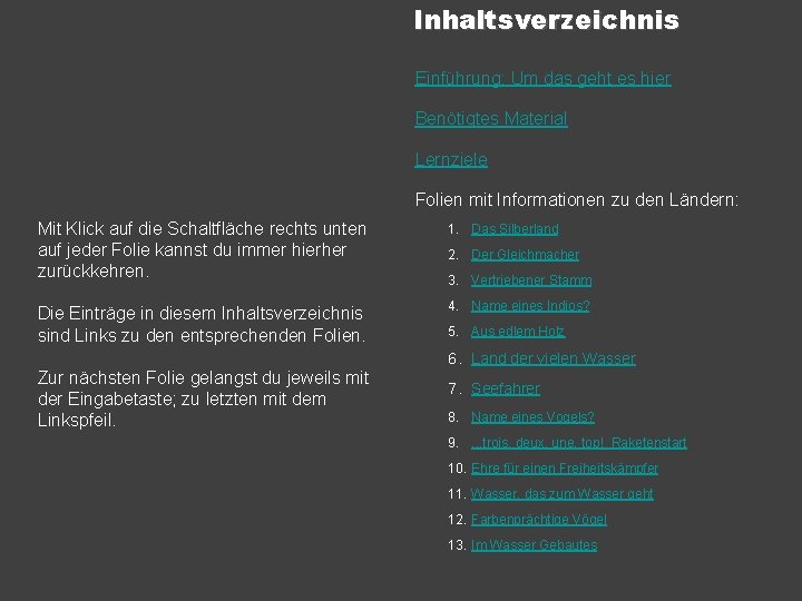 Inhaltsverzeichnis Einführung: Um das geht es hier Benötigtes Material Lernziele Folien mit Informationen zu