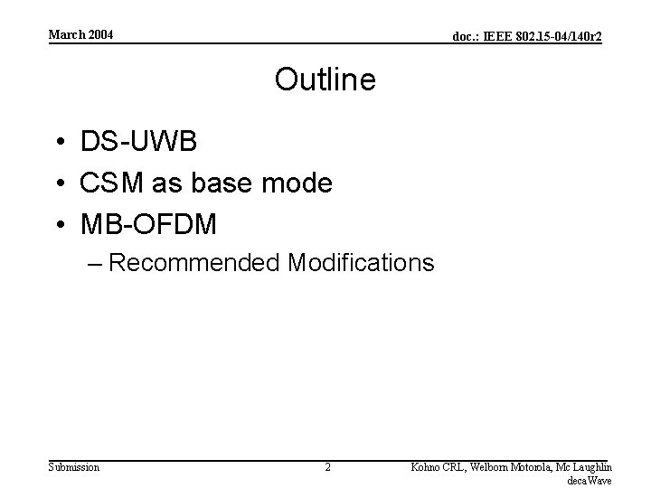 March 2004 doc. : IEEE 802. 15 -04/140 r 2 Outline • DS-UWB •