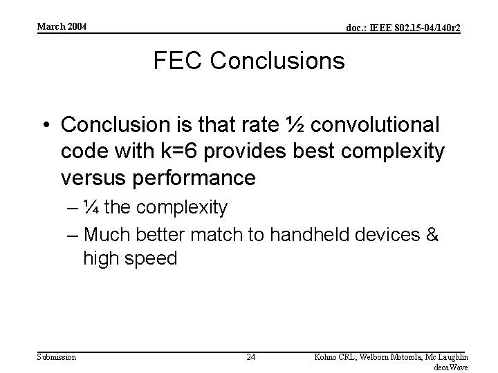 March 2004 doc. : IEEE 802. 15 -04/140 r 2 FEC Conclusions • Conclusion