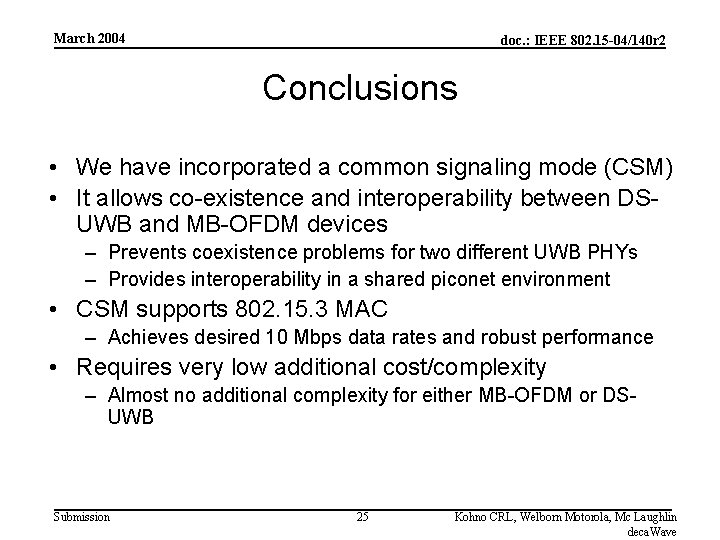 March 2004 doc. : IEEE 802. 15 -04/140 r 2 Conclusions • We have