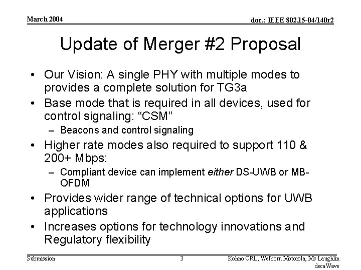 March 2004 doc. : IEEE 802. 15 -04/140 r 2 Update of Merger #2