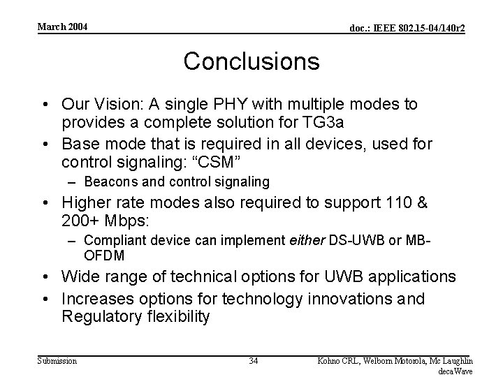March 2004 doc. : IEEE 802. 15 -04/140 r 2 Conclusions • Our Vision: