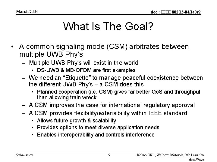 March 2004 doc. : IEEE 802. 15 -04/140 r 2 What Is The Goal?