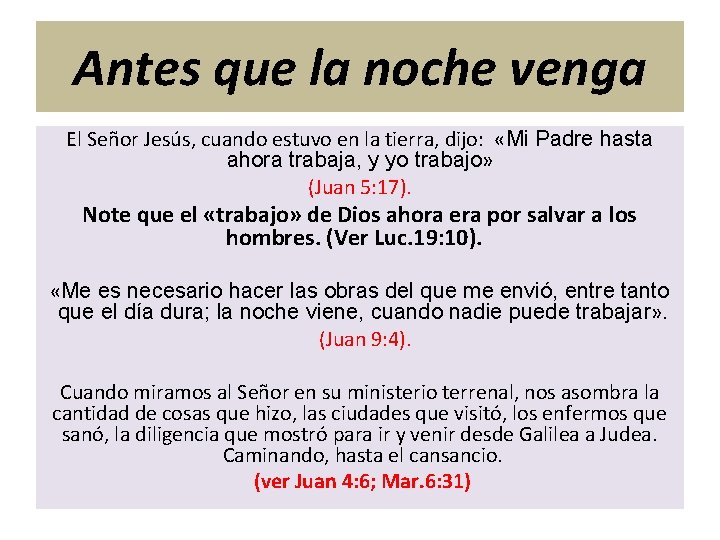 Antes que la noche venga El Señor Jesús, cuando estuvo en la tierra, dijo: