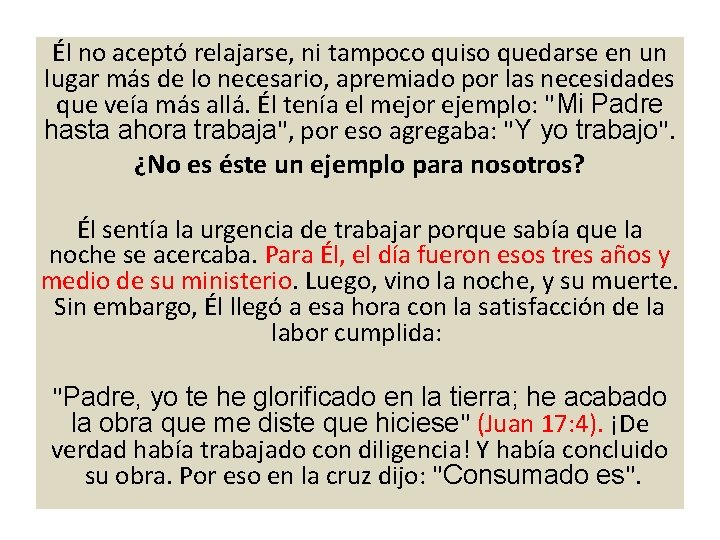 Él no aceptó relajarse, ni tampoco quiso quedarse en un lugar más de lo