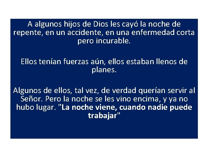 A algunos hijos de Dios les cayó la noche de repente, en un accidente,