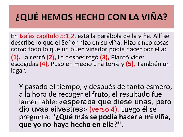 ¿QUÉ HEMOS HECHO CON LA VIÑA? En Isaías capítulo 5: 1, 2, está la
