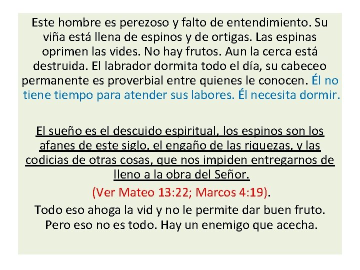 Este hombre es perezoso y falto de entendimiento. Su viña está llena de espinos