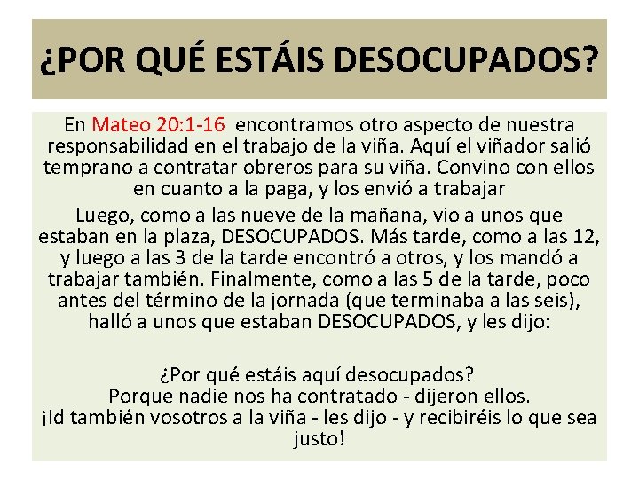 ¿POR QUÉ ESTÁIS DESOCUPADOS? En Mateo 20: 1 -16 encontramos otro aspecto de nuestra