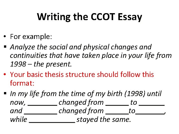 Writing the CCOT Essay • For example: § Analyze the social and physical changes