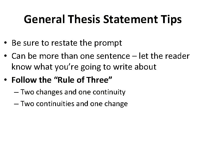 General Thesis Statement Tips • Be sure to restate the prompt • Can be