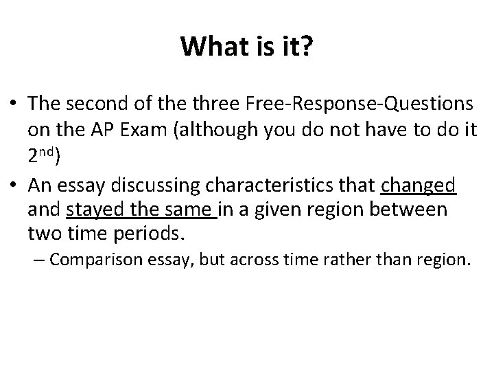 What is it? • The second of the three Free-Response-Questions on the AP Exam