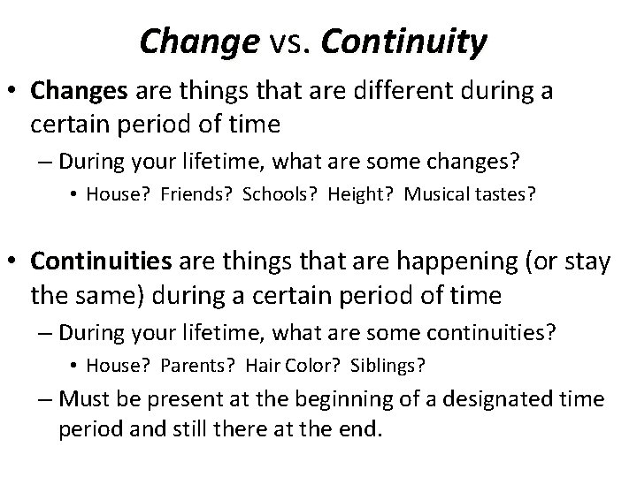 Change vs. Continuity • Changes are things that are different during a certain period