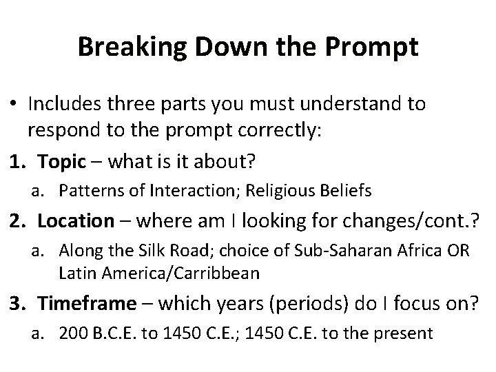 Breaking Down the Prompt • Includes three parts you must understand to respond to