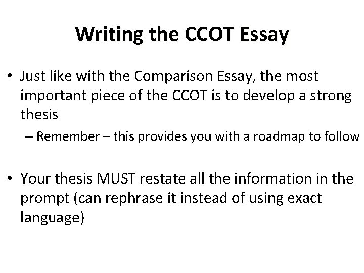 Writing the CCOT Essay • Just like with the Comparison Essay, the most important