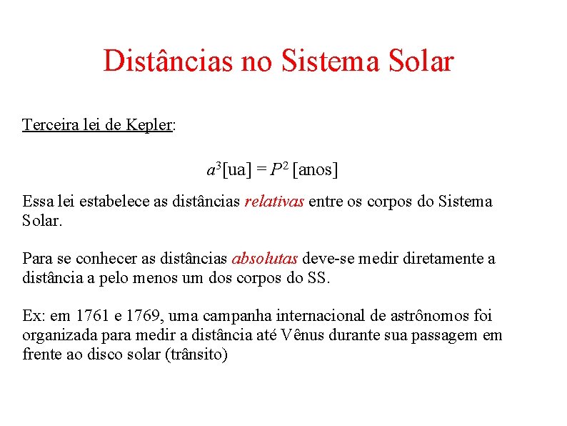 Distâncias no Sistema Solar Terceira lei de Kepler: a 3[ua] = P 2 [anos]