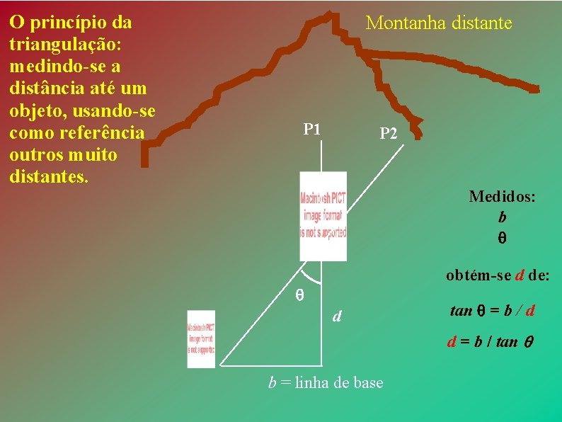 O princípio da triangulação: medindo-se a distância até um objeto, usando-se como referência outros