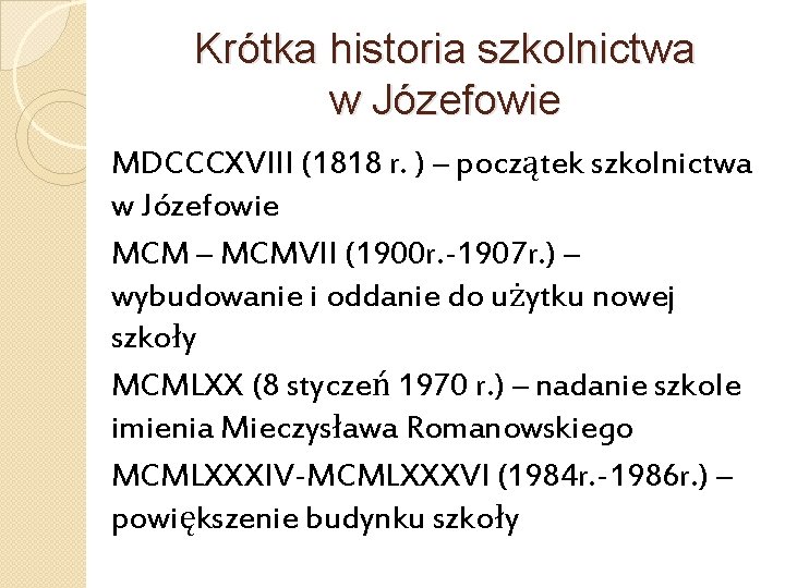 Krótka historia szkolnictwa w Józefowie MDCCCXVIII (1818 r. ) – początek szkolnictwa w Józefowie