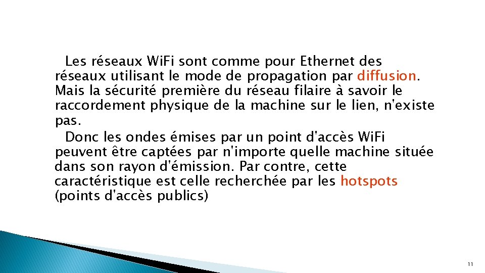 Les réseaux Wi. Fi sont comme pour Ethernet des réseaux utilisant le mode de