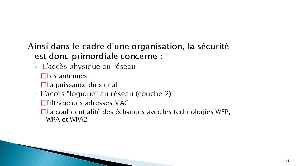 Ainsi dans le cadre d'une organisation, la sécurité est donc primordiale concerne : ◦