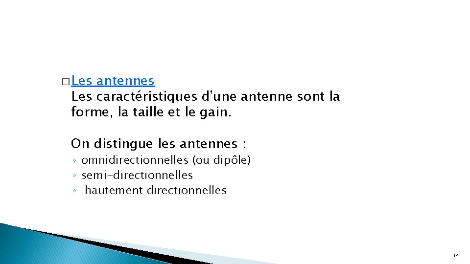 � Les antennes Les caractéristiques d'une antenne sont la forme, la taille et le