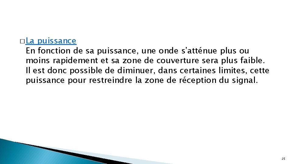 � La puissance En fonction de sa puissance, une onde s'atténue plus ou moins