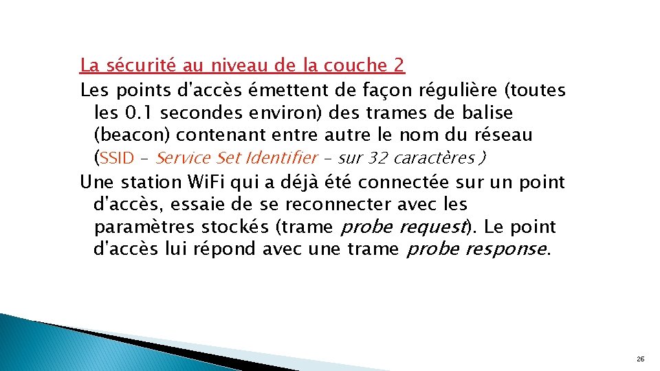 La sécurité au niveau de la couche 2 Les points d'accès émettent de façon