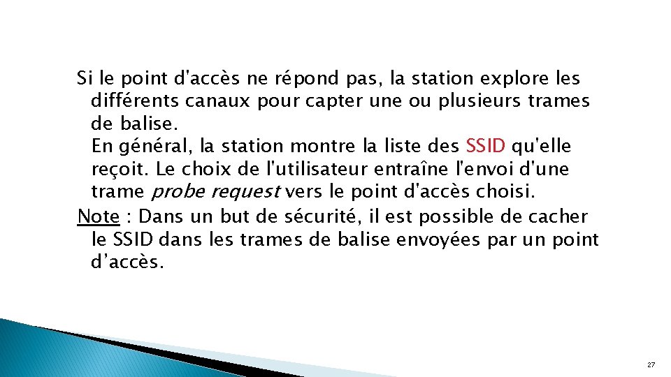 Si le point d'accès ne répond pas, la station explore les différents canaux pour