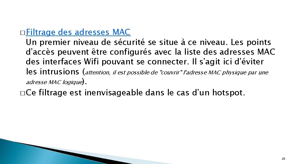 � Filtrage des adresses MAC Un premier niveau de sécurité se situe à ce