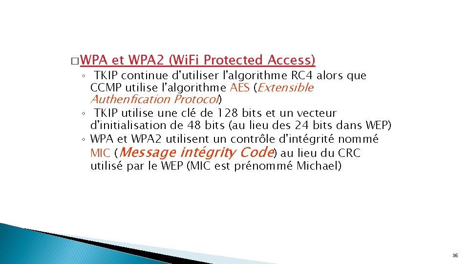 � WPA et WPA 2 (Wi. Fi Protected Access) ◦ TKIP continue d'utiliser l'algorithme